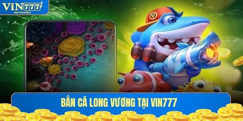 Bắn Cá Long Vương - Trải Nghiệm Bắn Súng Cực Hay Dưới Biển