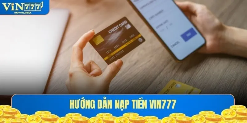 Hướng dẫn nạp tiền Vin777
