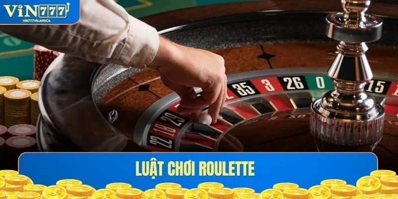 Luật Chơi Roulette - Chinh Phục Thử Thách Trong Mỗi Ván Đấu