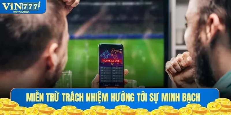 Miễn trừ trách nhiệm hướng tới sự minh bạch