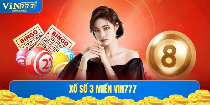 Xổ Số 3 Miền VIN777 - Địa Chỉ Uy Tín Cho Anh Em Thích Đỏ Đen